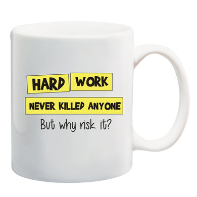 Hard Work never killed anyone Mug