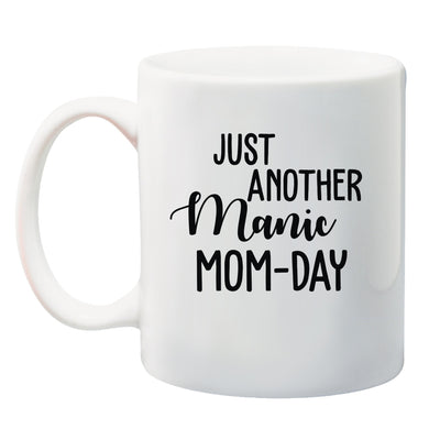 Just another manic mom day Mug